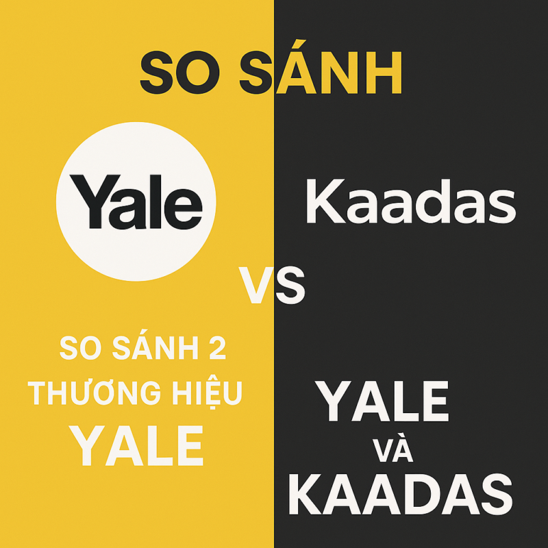 SO SÁNH 2 THƯƠNG HIỆU YALE VÀ KAADAS So sanh 2 thuong hieu Yale